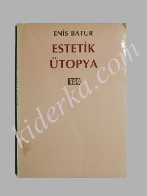Estetik Ütopya - Enis Batur