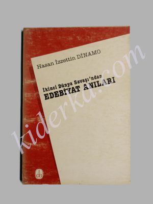 İkinci Dünya Savaşı'ndan Edebiyat Anıları - Hasan İzzettin Dinamo