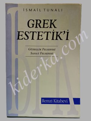 Grek Estetik'i Güzellik Felsefesi Sanat Felsefesi - İsmail Tunalı