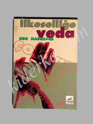 İlkeselliğe Veda - Odo Marquard