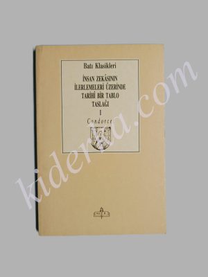 İnsan Zekasının İlerlemeleri Üzerinde Tarihi Bir Tablo Taslağı I - II / Concorcet