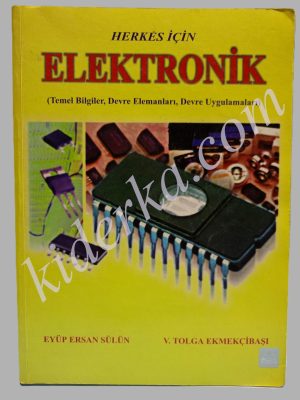 Herkes İçin Elektronik (Temel Bilgiler, Devre Elemanları, Devre Uygulamaları)