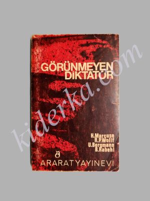 Görünmeyen Diktatör / H.Marcuse - R.P.Wollf - U.Bergmann - B.Rabehl