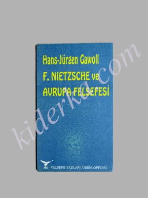 F.Nietzsche ve Avrupa Felsefesi - Hans Jürgen Gawoll