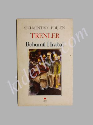 Sıkı Kontrol Edilen Trenler - Bohumil Hrabal