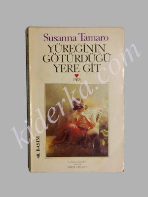 Yüreğinin Götürdüğü Yere Git - Susanna Tamaro